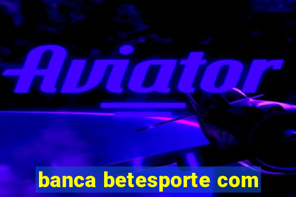 banca betesporte com